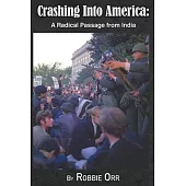 Crashing Into America: A Radical Passage From India