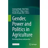 Gender, Power and Politics in Agriculture: Revisiting Theory and Practice