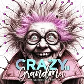 Crazy Grandma Coloring Book for Adults 3: Portrait Coloring Book Grayscale Funny Grandma Coloring Book old faces