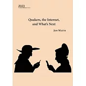 Quakers, the Internet and What’s Next