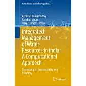 Integrated Management of Water Resources in India: A Computational Approach: Optimizing for Sustainability and Planning