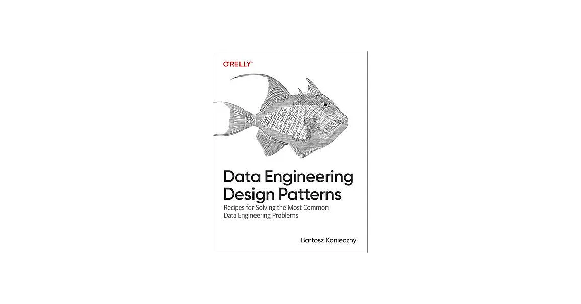 博客來-Data Engineering Design Patterns: Recipes for Solving the Most ...