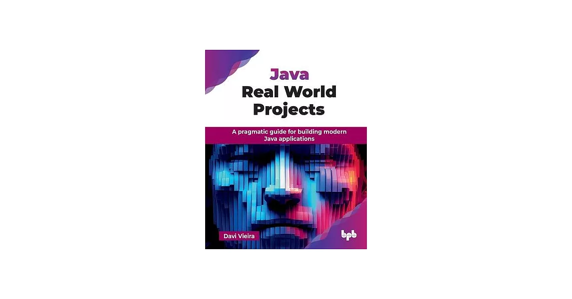 博客來-Java Real World Projects: A pragmatic guide for building modern ...