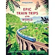 Lonely Planet Epic Train Trips of the World