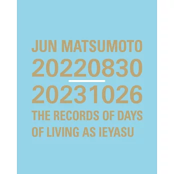 松本潤寫真集：JUN MATSUMOTO 20220830-20231026 THE RECORDS OF DAYS OF LIVING AS IEYASU