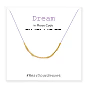 【 beq Pettina 】 紐約時尚品牌 Morse Code 摩斯密碼項鍊 – Dream 夢想 Wear Your Secret