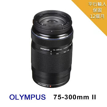 OLYMPUS ED 75-300mm F4.8-6.7 II*(平行輸入)-送拭鏡筆+減壓背帶